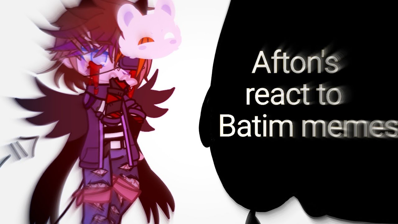 Afton's react to Batim memes