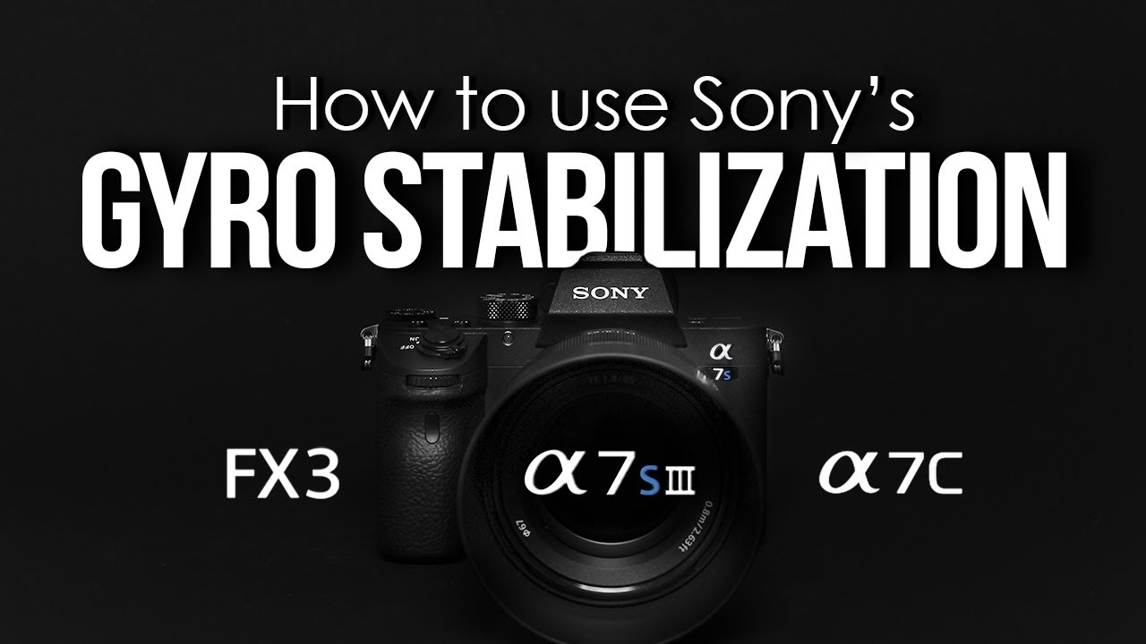 How to use GYRO STABILIZATION for the SONY A7SIII and FX3