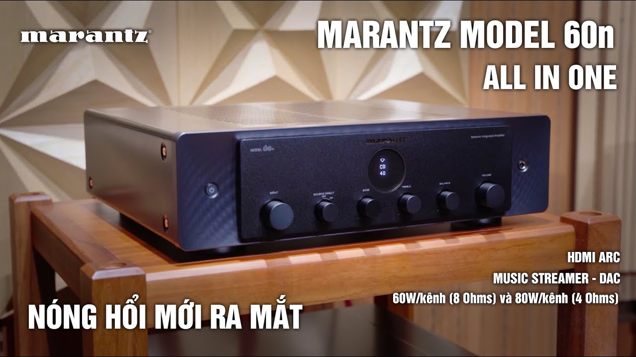 AMPLY MỚI RA MẮT ĐÁNG CHƠI TRONG TẦM TIỀN |  Amply Marantz Model 60N - Tích Hợp DAC / Streaming
