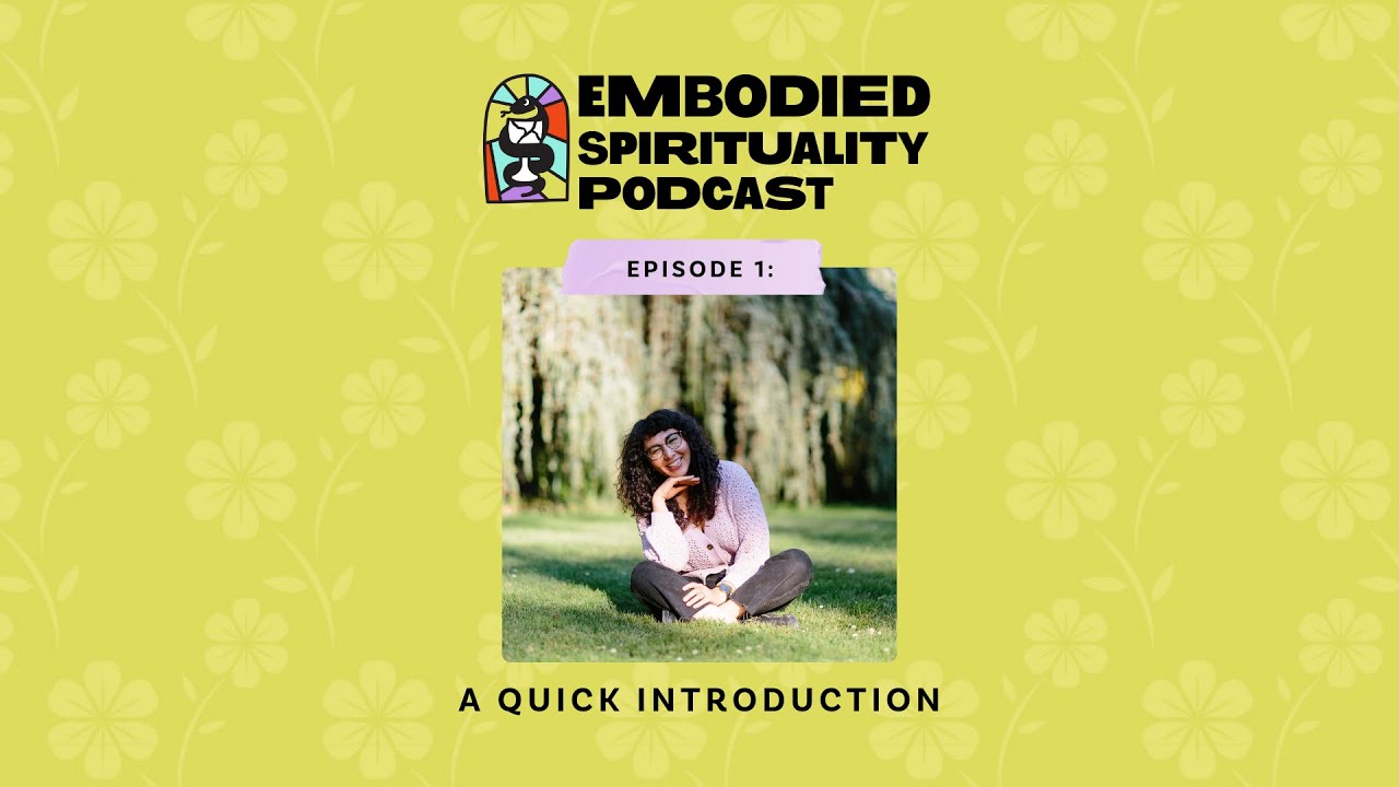 Embodied Spirituality - Episode 1: A Quick Introduction