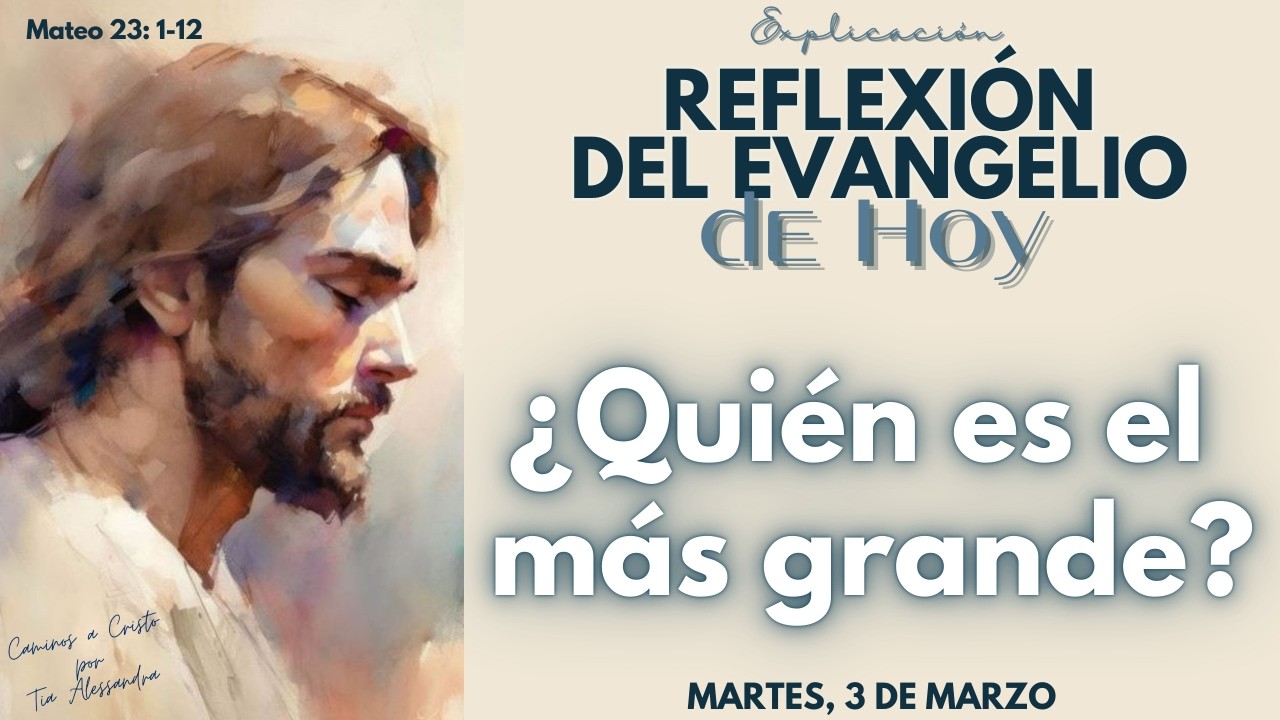 Reflexión del Evangelio de Hoy 03/03/2026 | ¿Quién es el más grande?