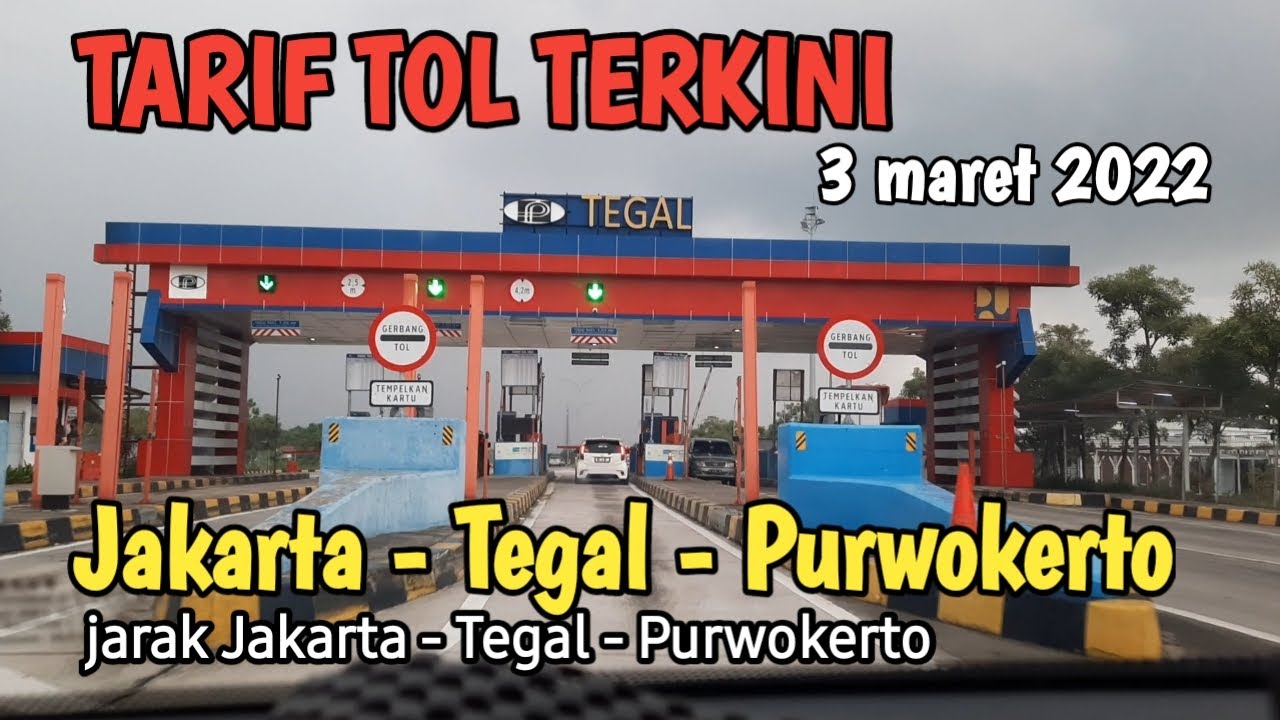 ROAD TRIP JAKARTA - TEGAL - PURWOKERTO FULL TOL || Tarif Tol terbaru maret 2022