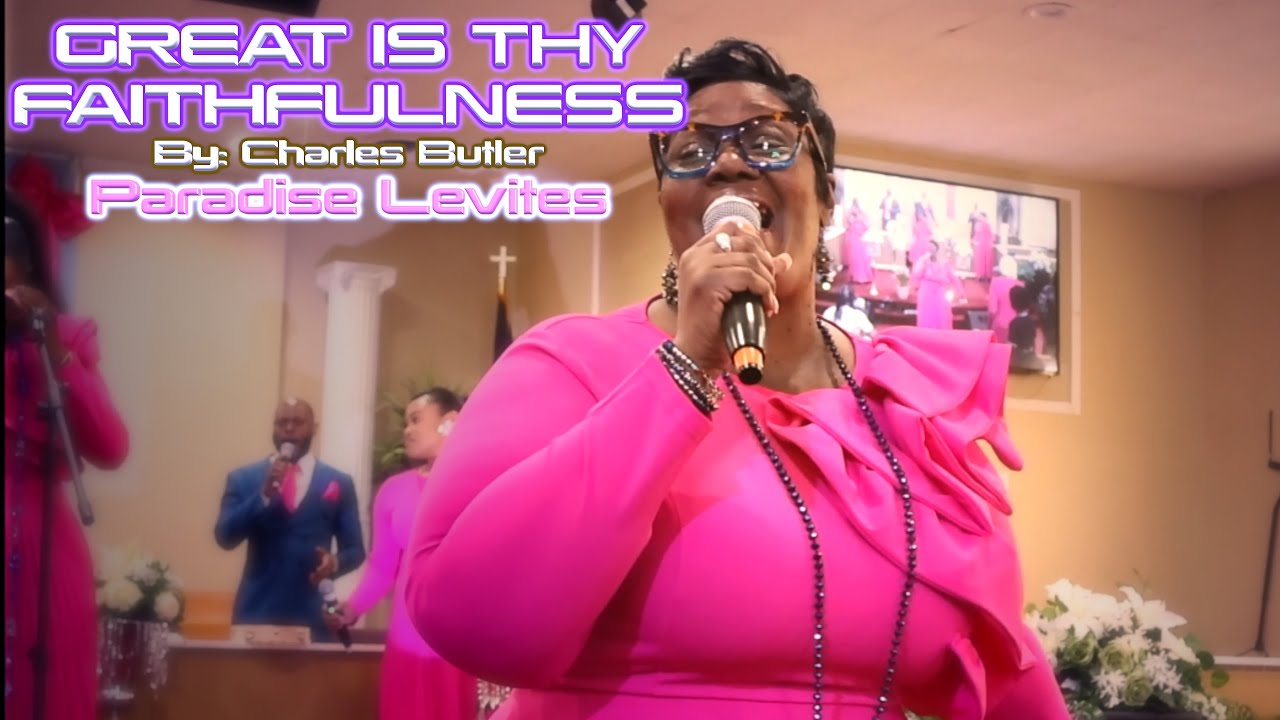 Great Is Thy Faithfulness-Charles Butler // Paradise Levites