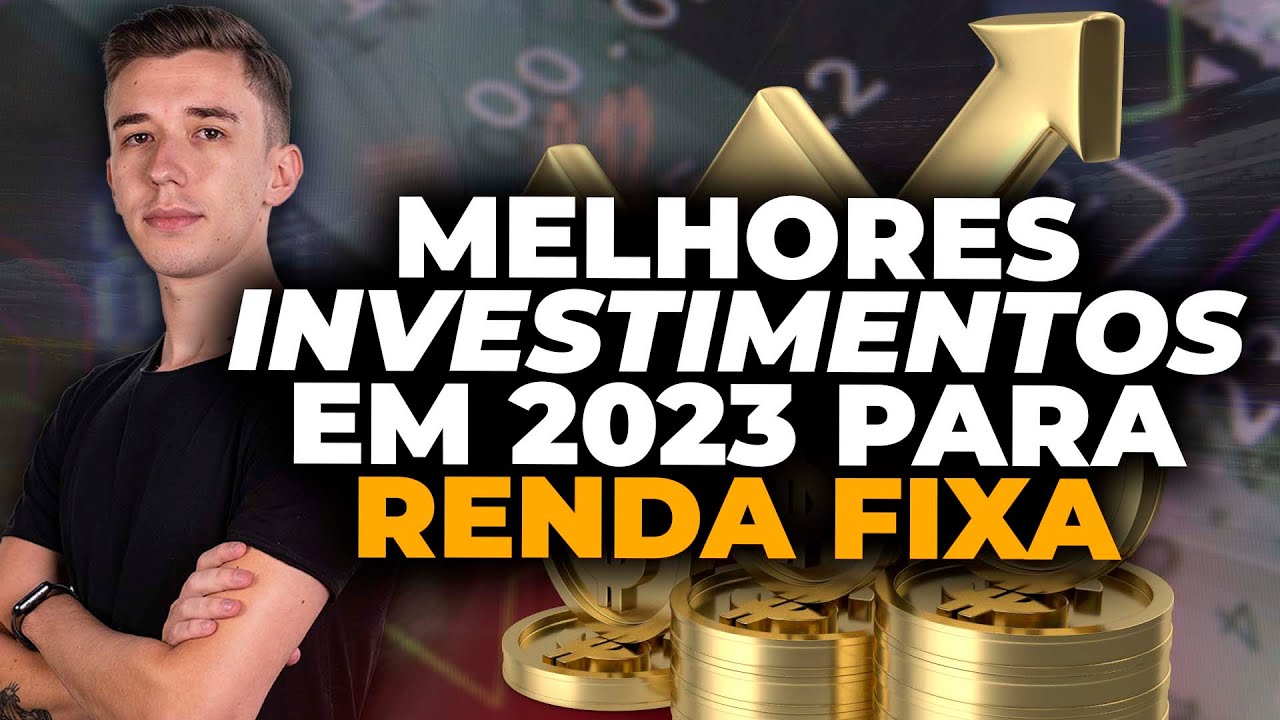Melhores investimentos para 2023 dentro da RENDA FIXA
