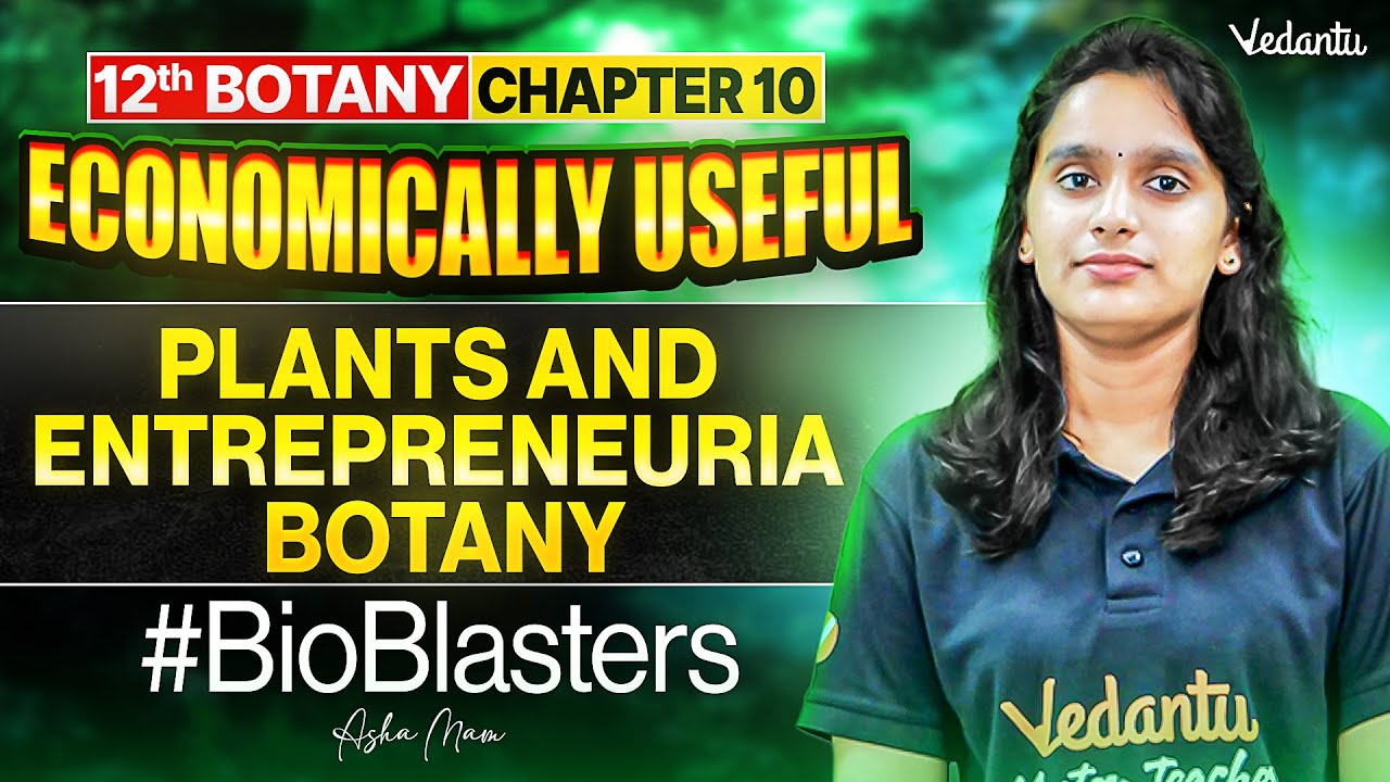 12th Botany | Chapter 10 Economically Useful Plants and Entrepreneurial Botany | Asha Ma'am