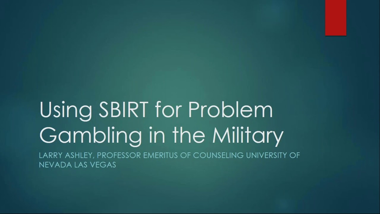 Using SBIRT for Problem Gambling in the Military