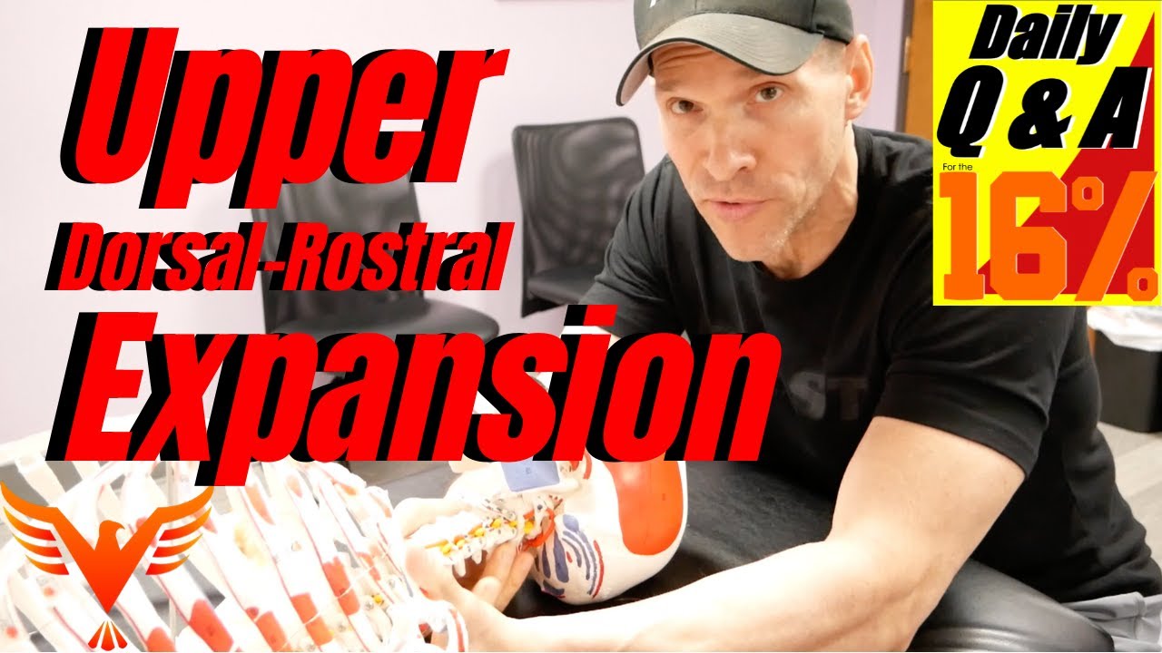 Q & A for The 16% - Understanding Upper Dorsal-Rostral Expansion - Exercise Strategy