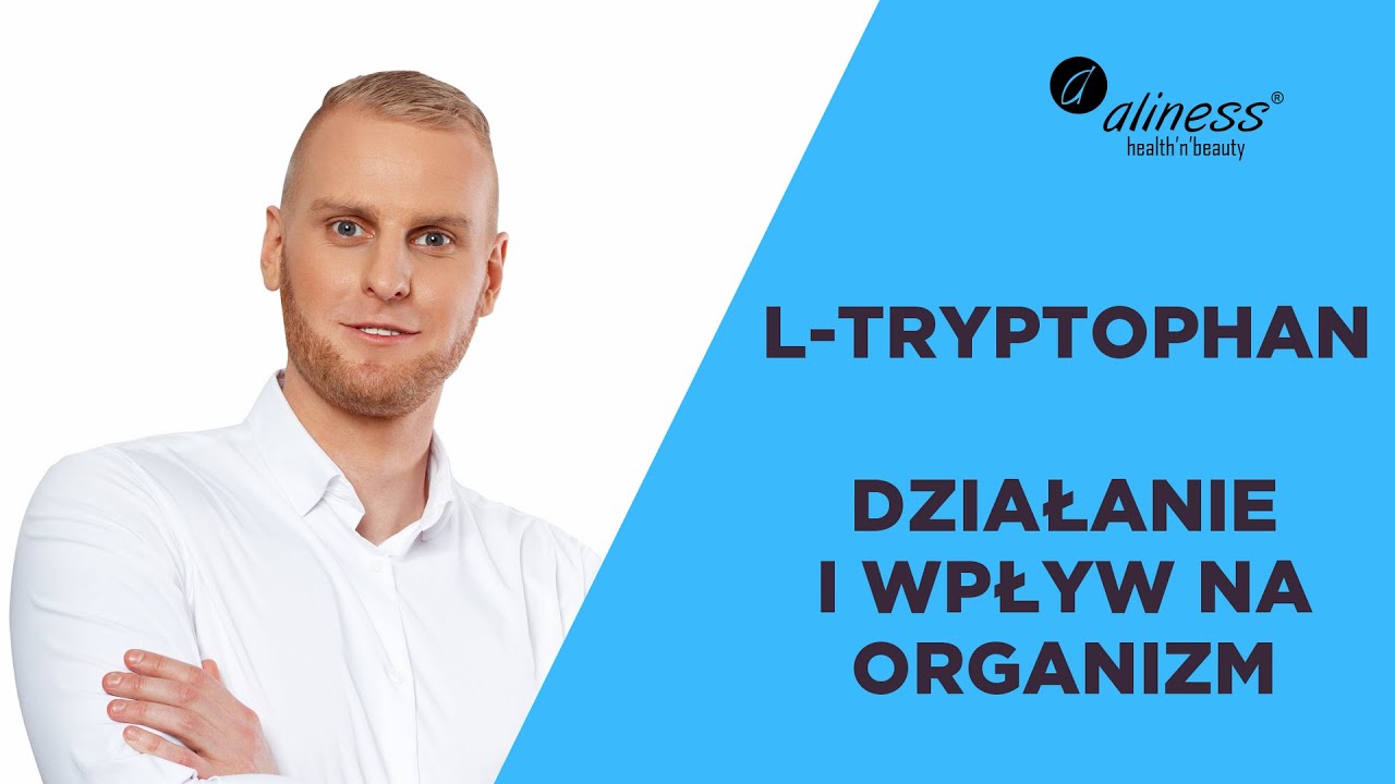 Poznaj właściwości L-tryptofanu!
