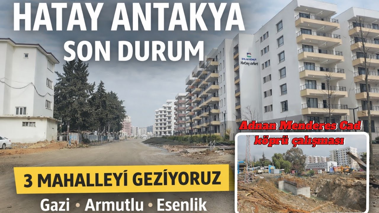 Hatay Antakya’da Son Durum | Gazi– Armutlu – Esenlik ve İlk Kez Görülen İpek Sokakları