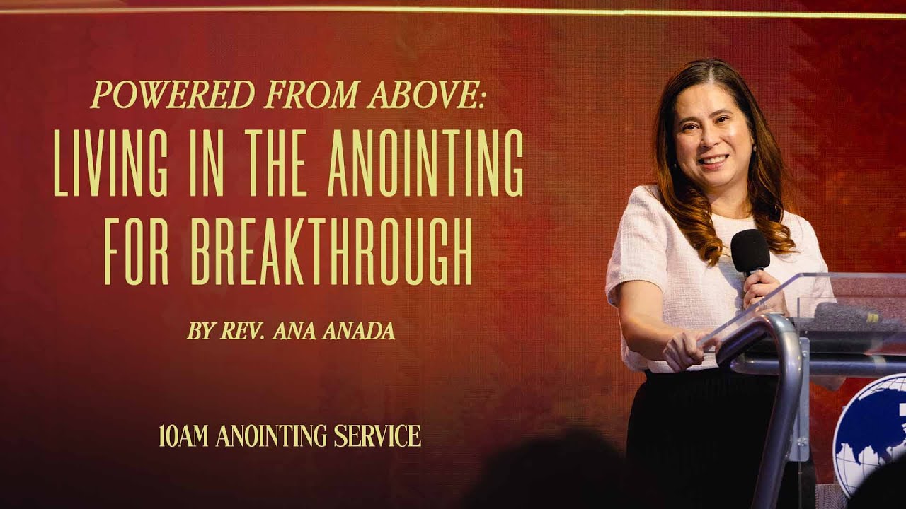 Powered From Above: Living In The Anointing For Breakthrough | Rev. Ana Anada