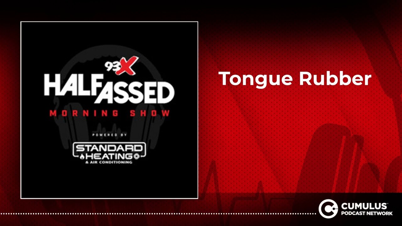Tongue Rubber | 93X Half-Assed Morning Show