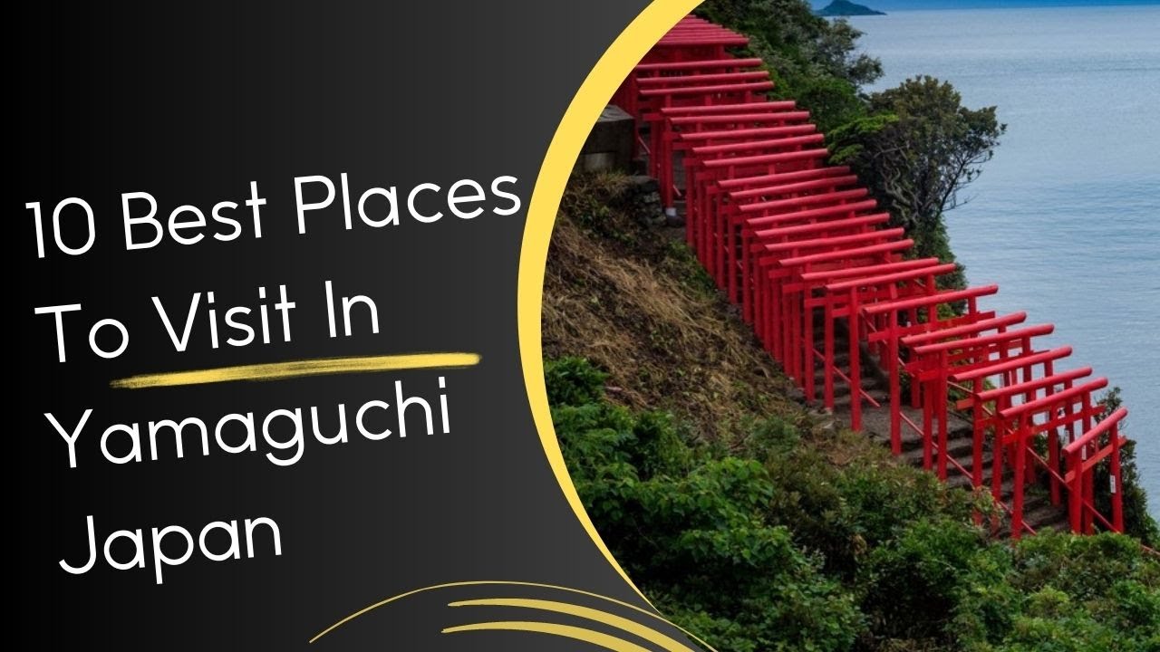 10 Best Places to Visit in Yamaguchi Japan