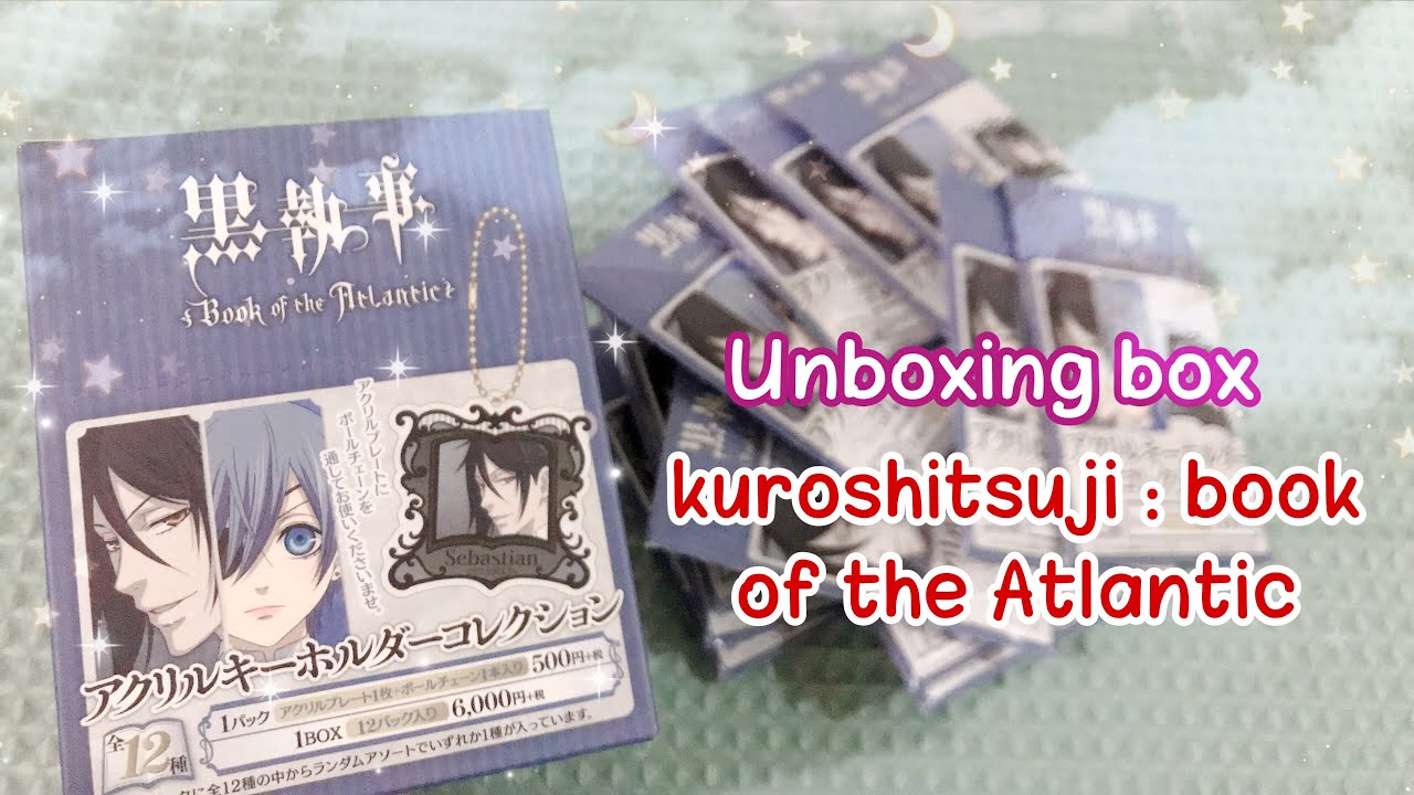 Unboxing keychains box - kuroshitsuji : book of the Atlantic
