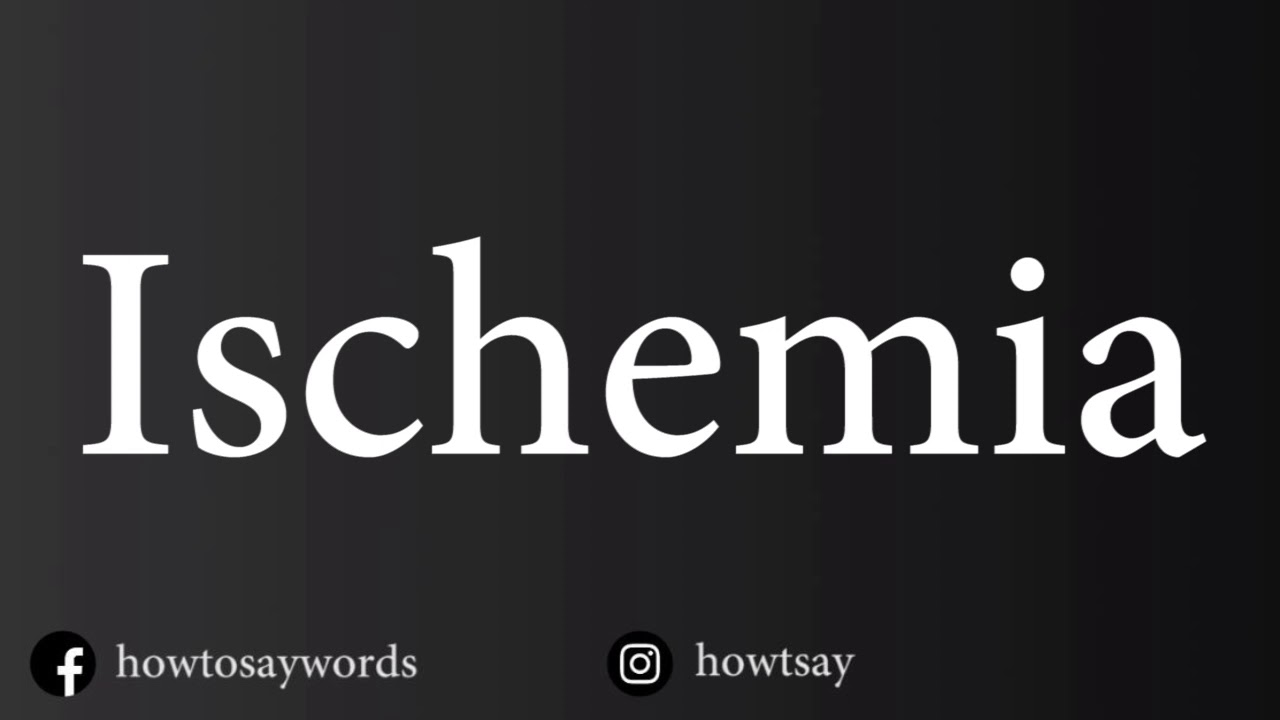 How To Pronounce Ischemia