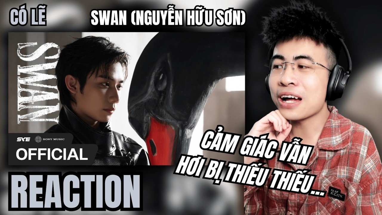 [Reaction] SWAN - c&oacute; lẽ | DEBUT SOLO NHƯ N&Agrave;Y &Agrave;... | TRIPPY REACTION