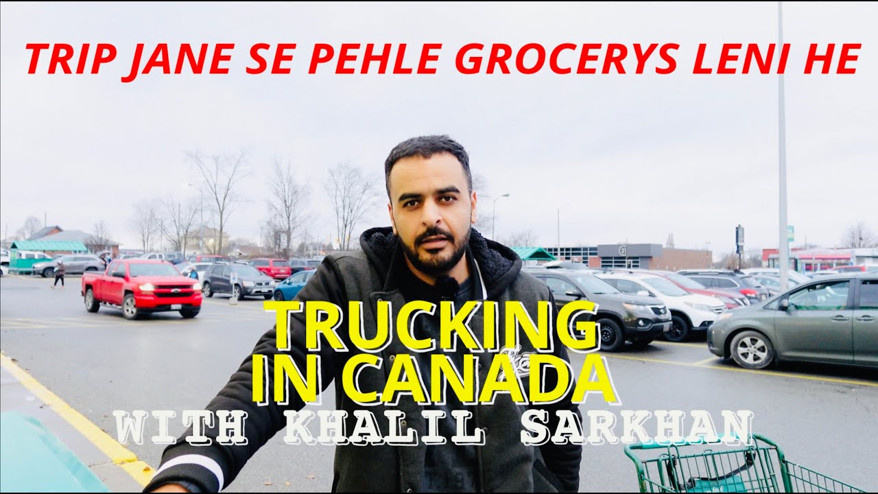 Trucking In Canada/Trip Jane Se Pehle Groceries Leni Hai.