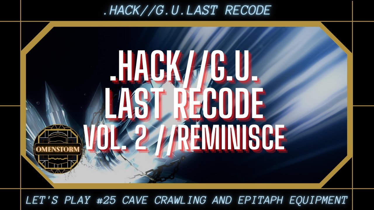 .hack//G.U. Last Recode (Let's Play #25) Cave crawling and Epitaph Equipment