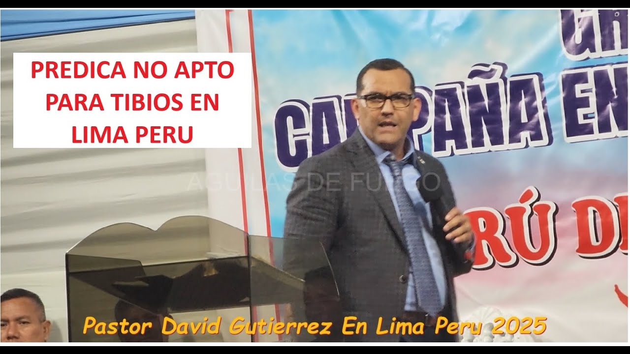 Pastor DAVID GUTIERREZ / Fuerte Exortacion en Lima Peru ( Predica completa )