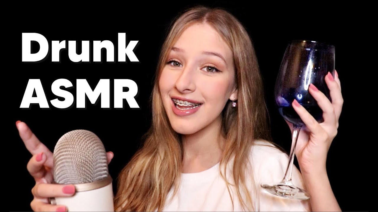 ASMR but I'm drunk
