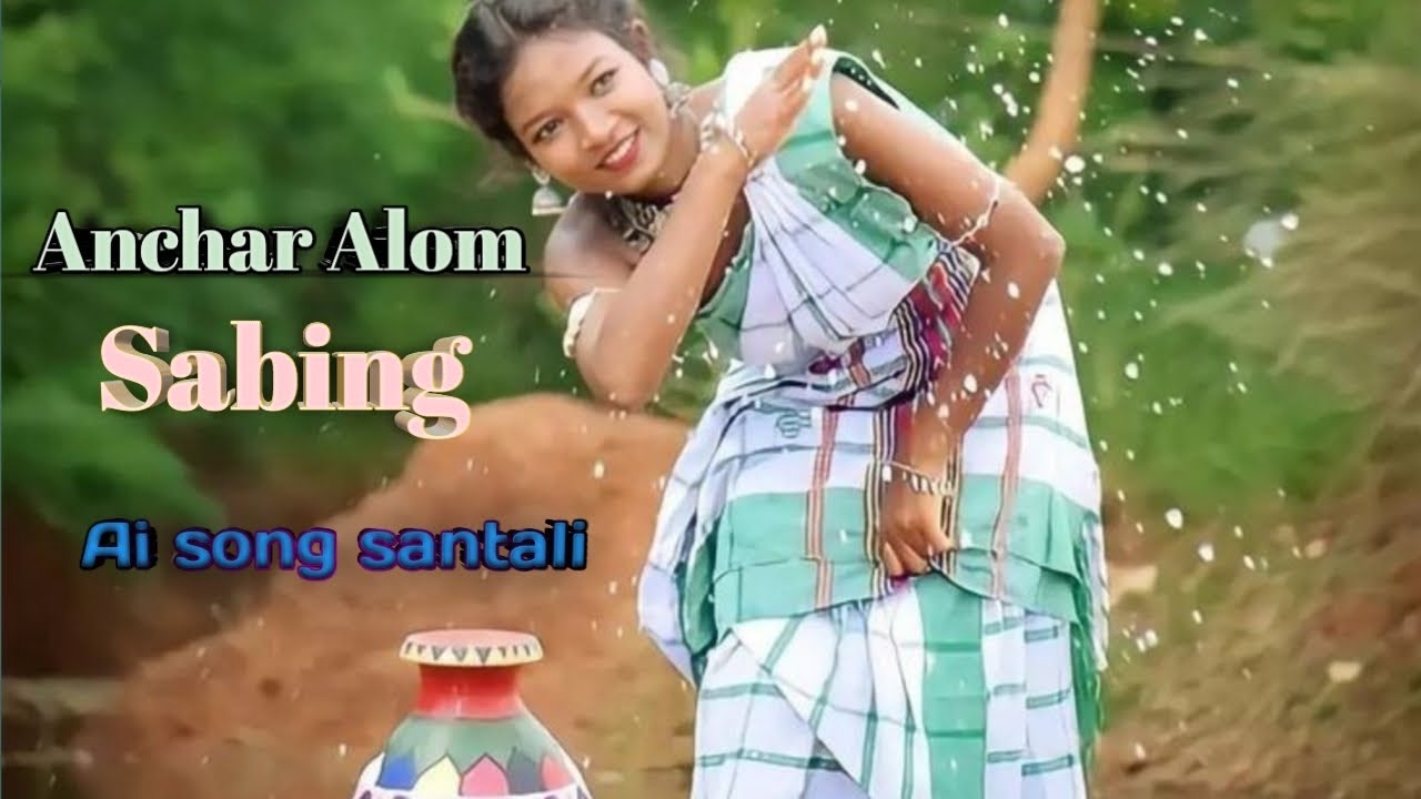 Anchar Alom Sabing New santali video❤ 