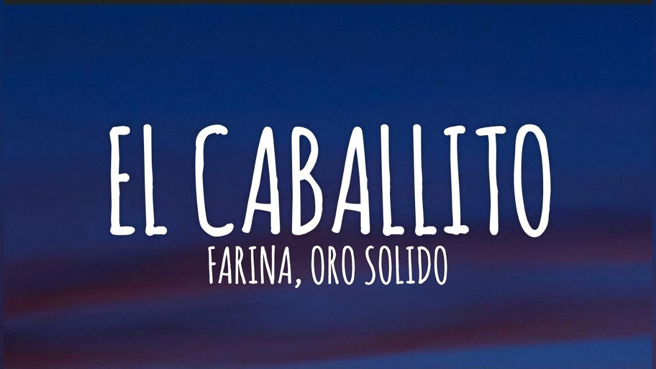 FARIANA, Oro Solido - El Caballito (Letra/Lyrics)