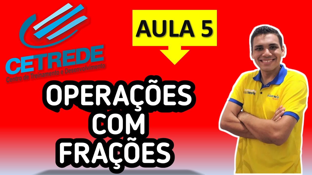 A MATEMÁTICA DA BANCA CETREDE - OPERAÇÕES COM FRAÇÕES (AULA 5)