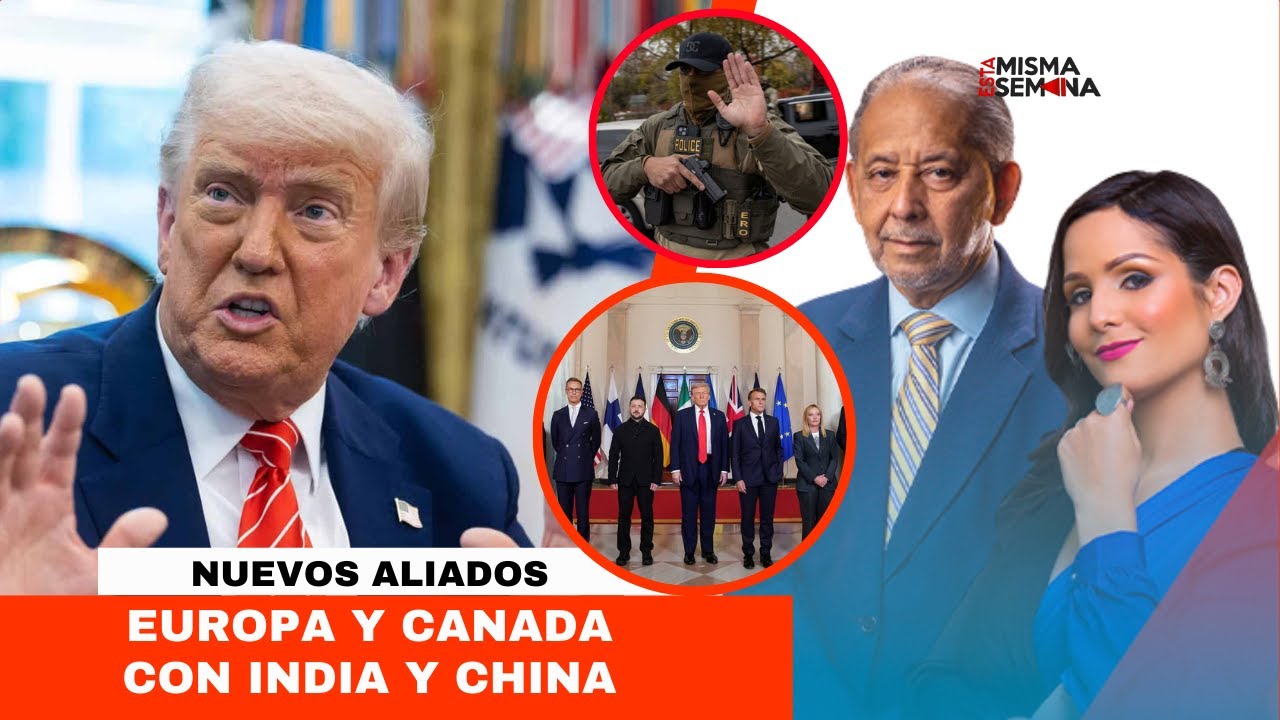 Europa y Canada con India y China | Esta Misma Semana Seg-04