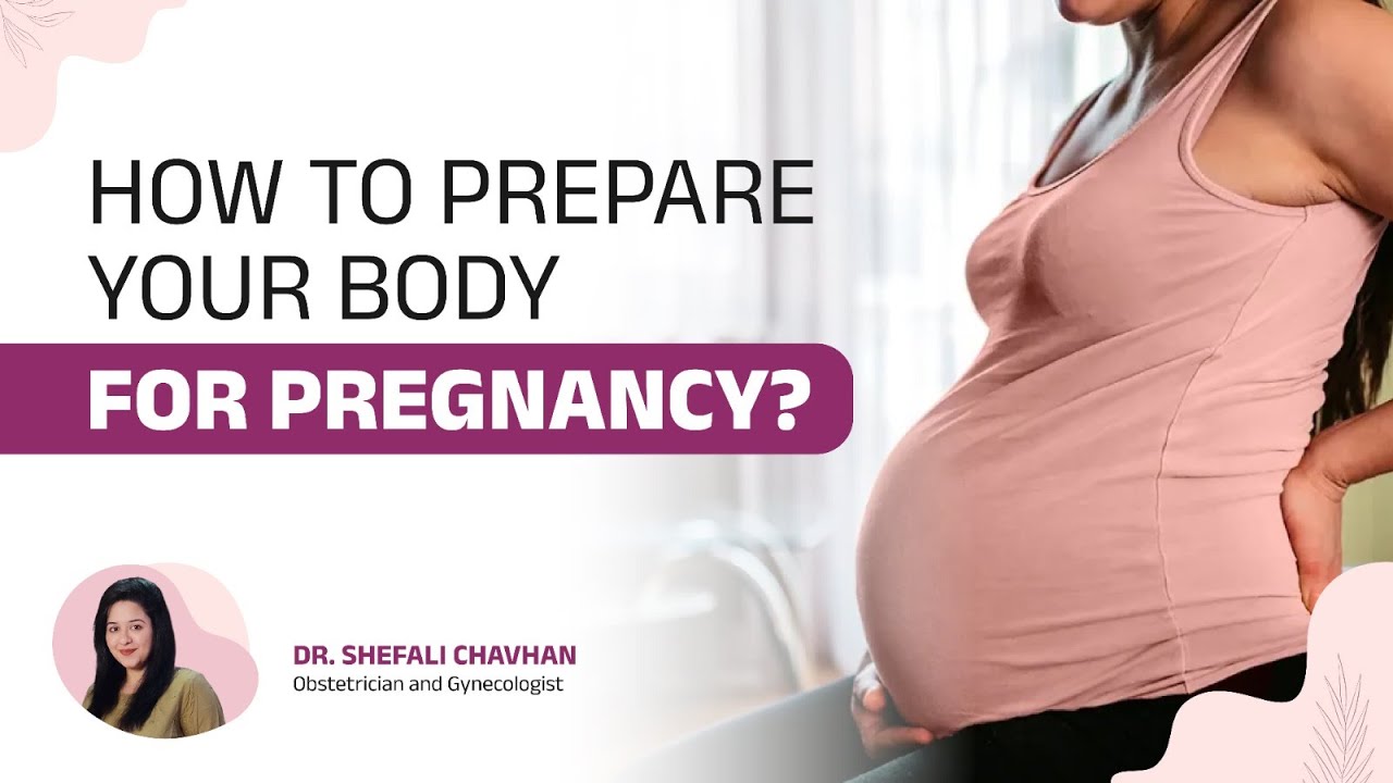 Planning a Pregnancy? How to Prepare Your Body for Pregnancy | Dr Shefali Chavhan