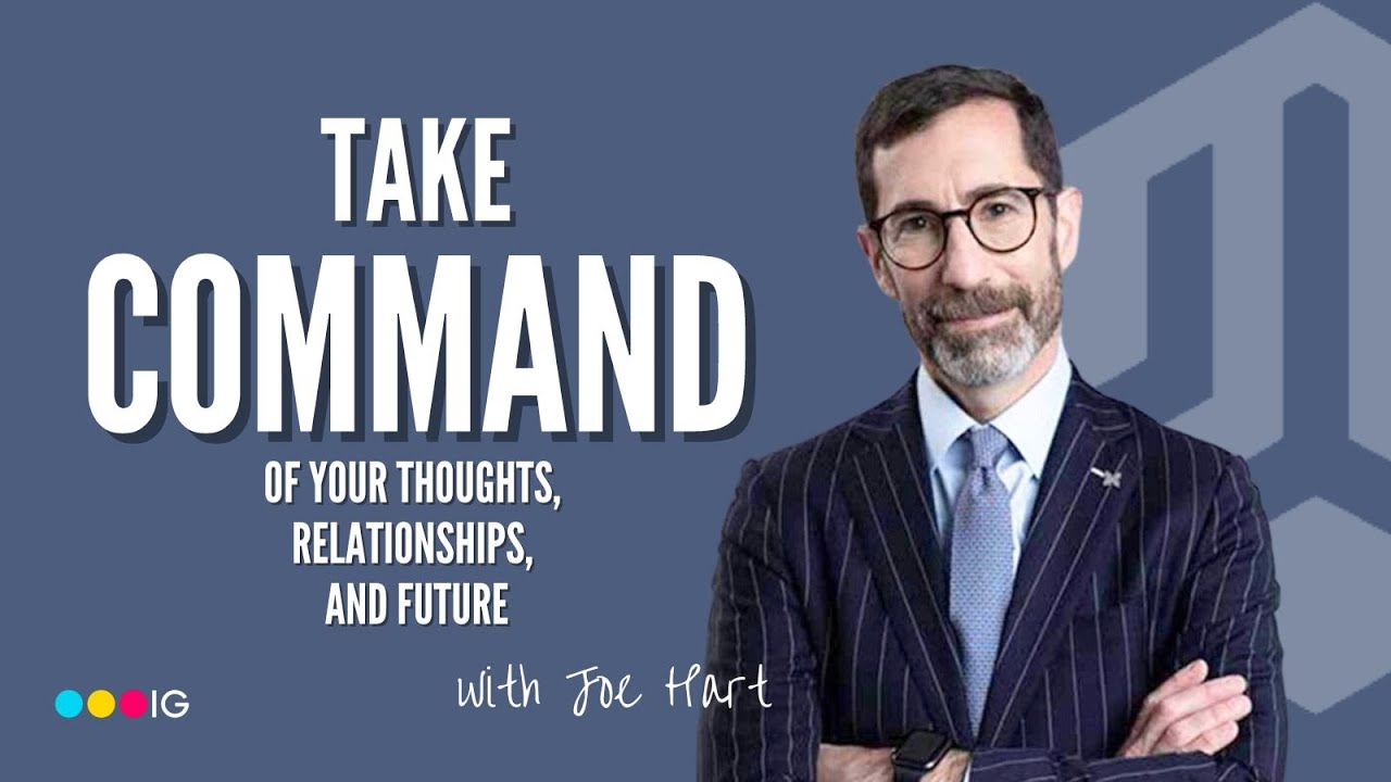 Joe Hart - Take Command Of Your Thoughts, Relationships, & Future (CEO of Dale Carnegie)