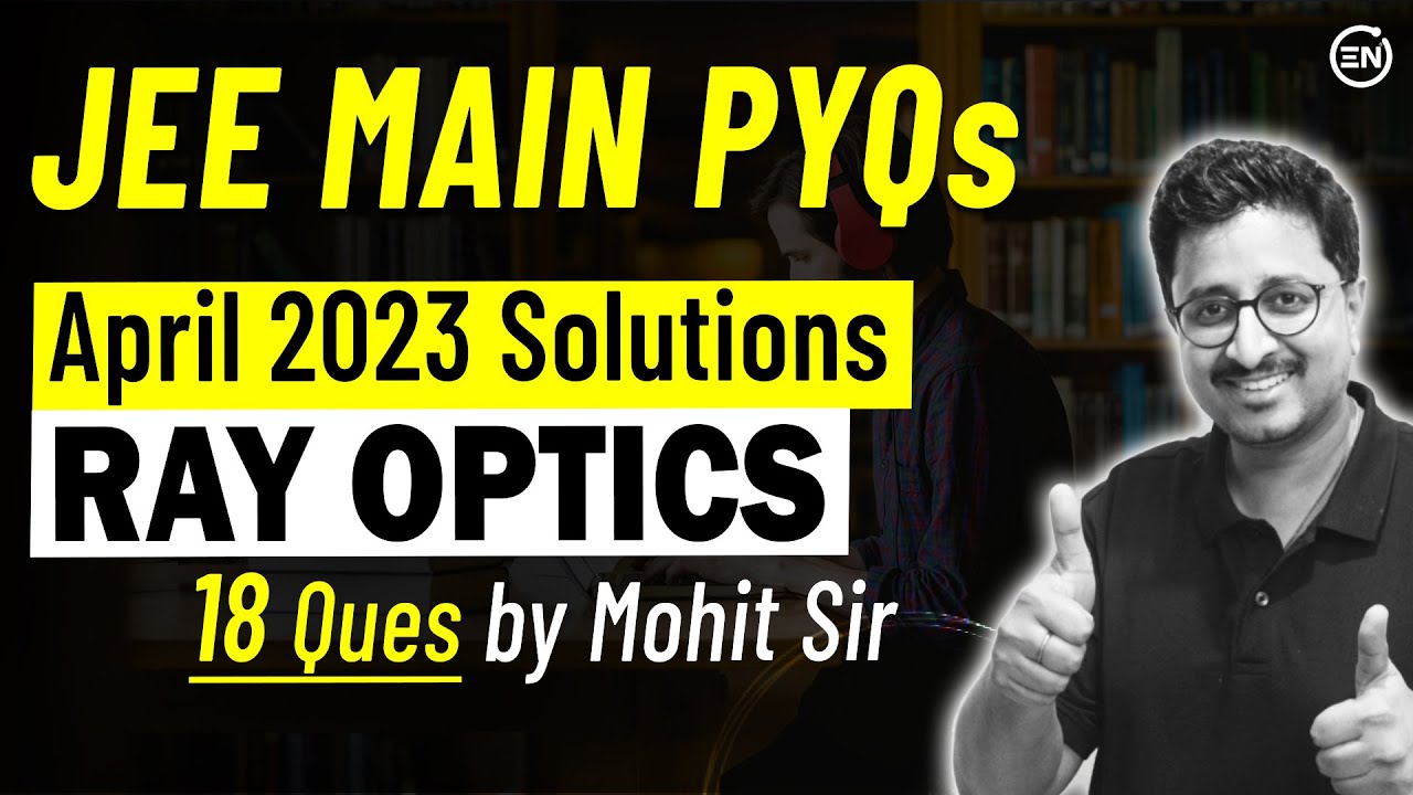 Ray Optics April Attempt - JEE Main 2023 | Physics PYQs | Eduniti | Mohit Sir