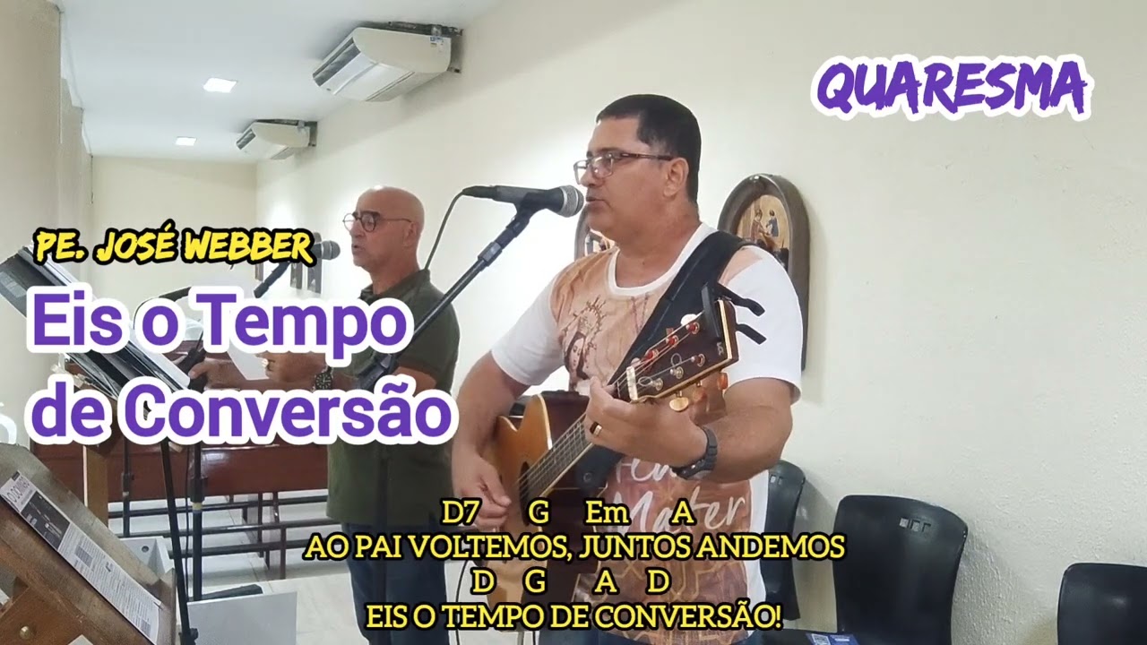 Eis o tempo de conversão. Quaresma. Abertura da Missa Entrada. Padre José Weber. Ritmo Valsa. Cifra.