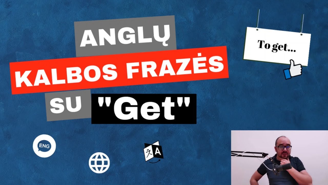 Anglų kalba pradedantiesiems: Frazės su Get