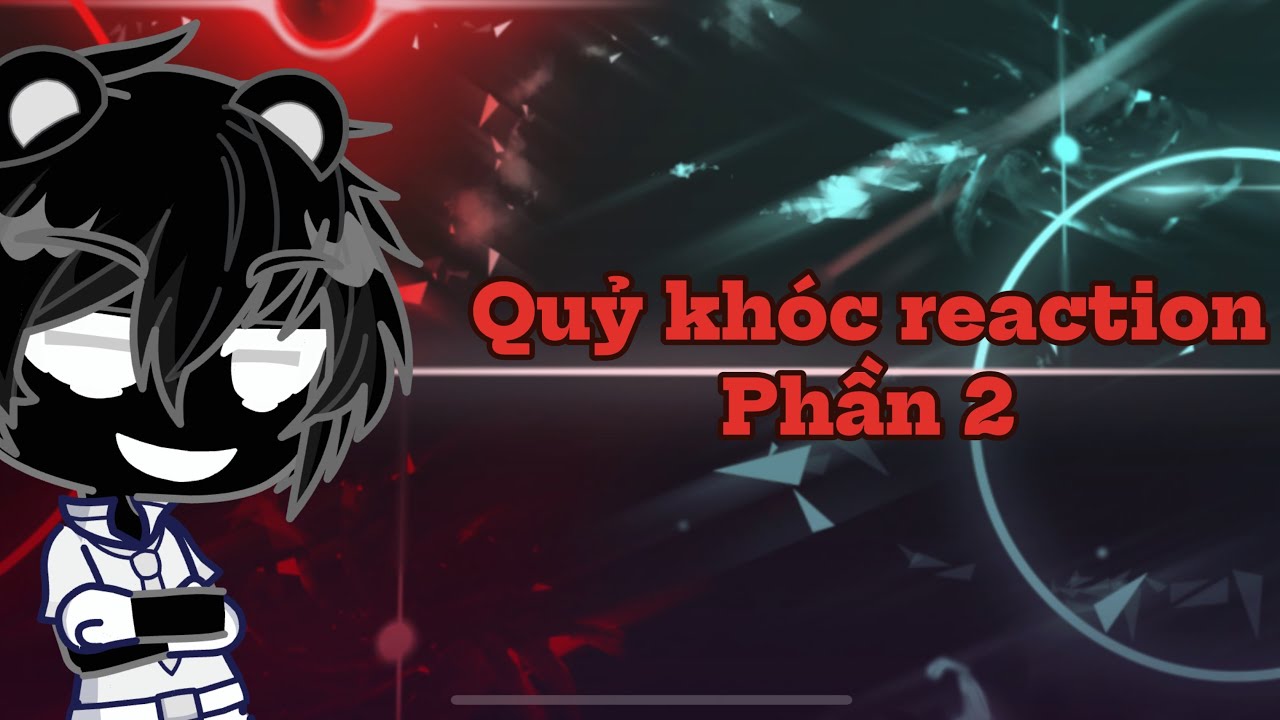 Quỷ khóc react to…(phần 2) || Luca_Gacha ||