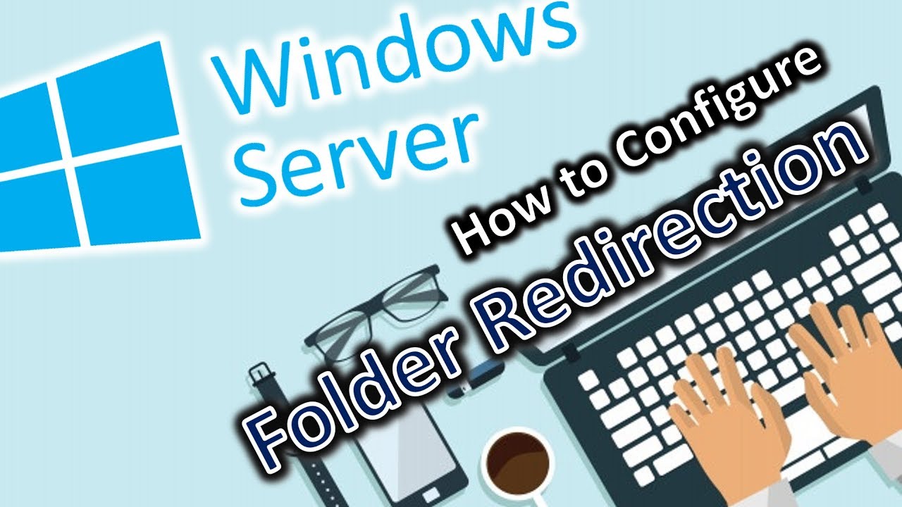WINDOWS SERVER 2016 - HOW TO CONFIGURE FOLDER REDIRECTION