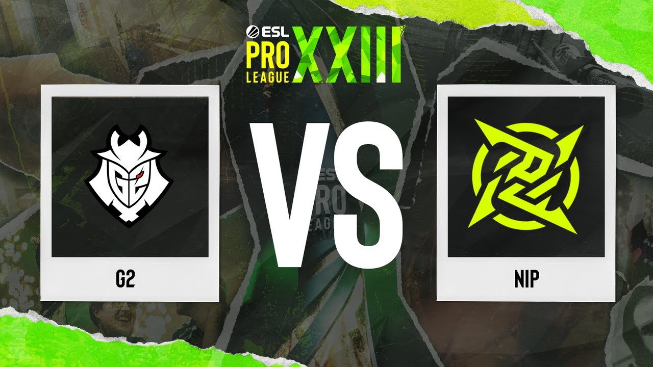 G2 vs. NiP - ESL Pro League Season 23 - Stage 1