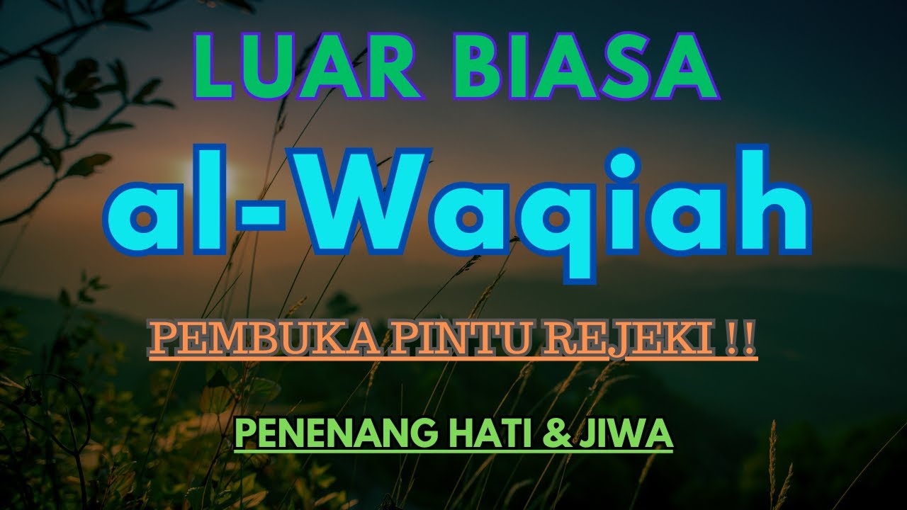 Murrotal Al Waqiah • Bacaan Merdu Pembuka Rezeki • Penenang Jiwa & Pikiran