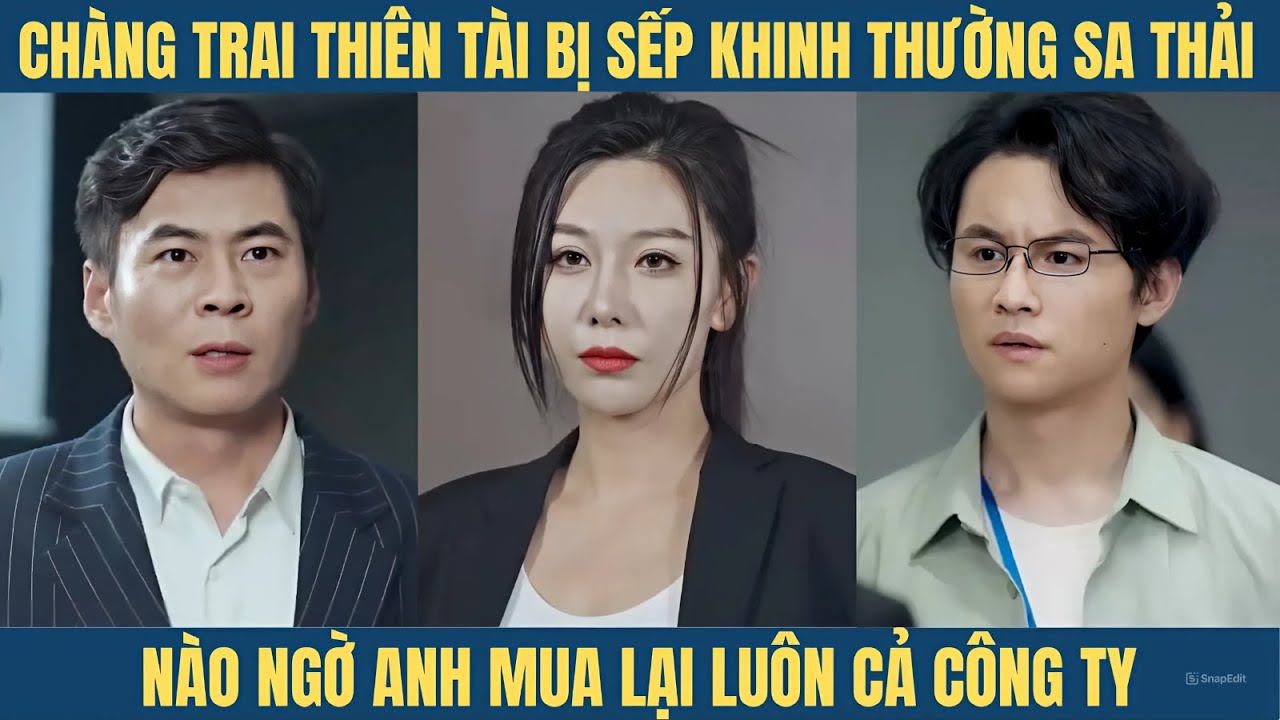 Bị công ty sa thải, bằng tài năng và sự nỗ lực, chàng trai liền mua lại cả công ty và cái kết...