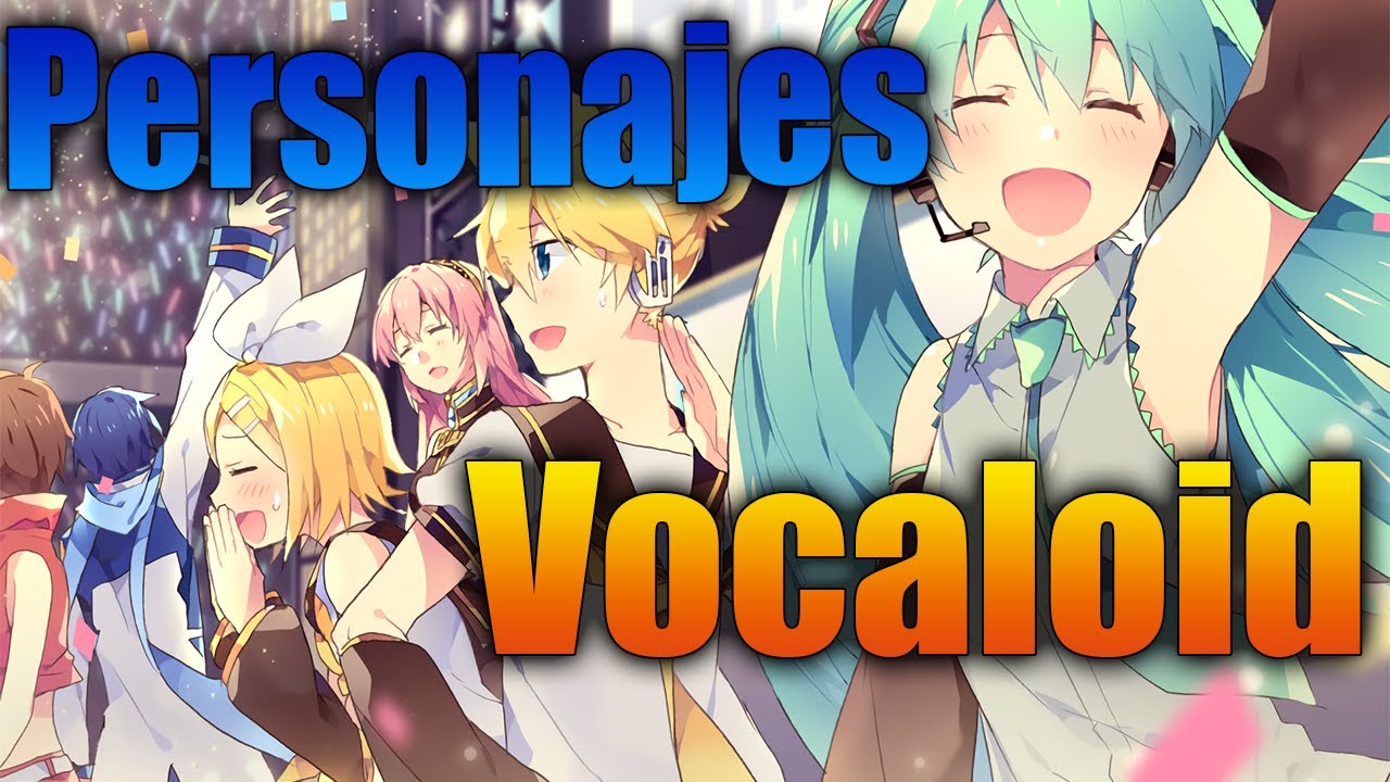 Conociendo a los Vocaloid (Personajes Vocaloid)