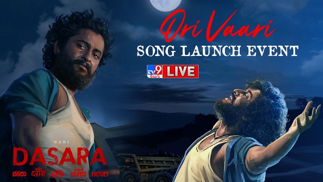 DASARA - Ori Vaari Song Launch Event LIVE | Nani | Keerthy Suresh - TV9 ET