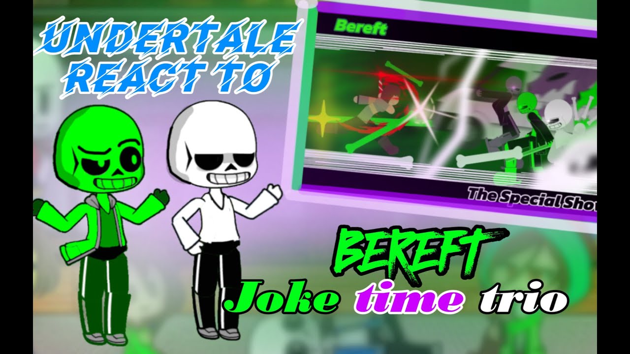 Undertale React to - Bereft [ The Special Show ] Joke time trio ///Gachaclub///