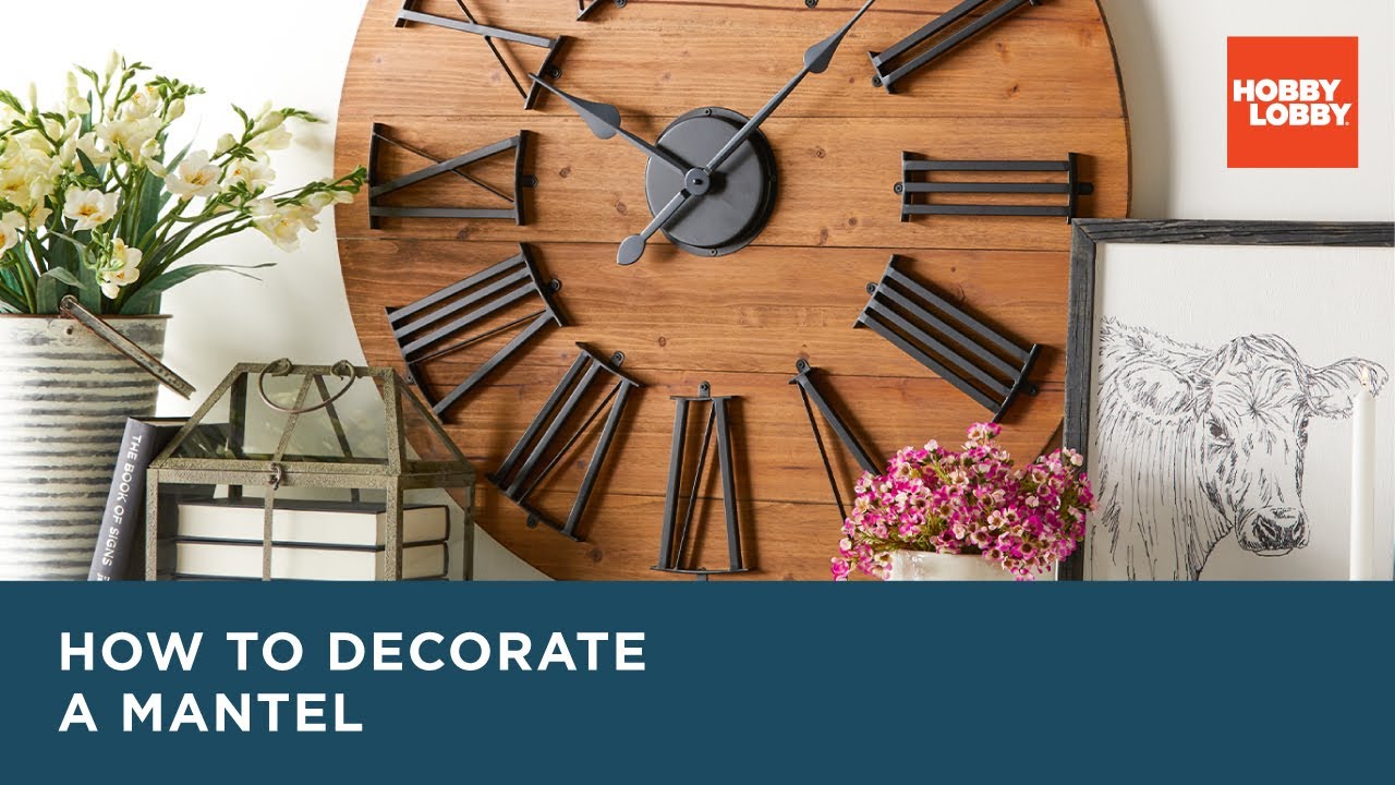 How To Decorate A Mantel | Hobby Lobby&reg;