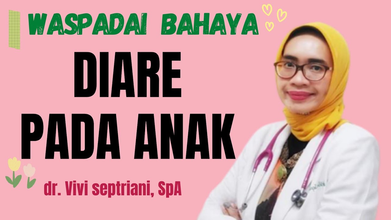 Waspadai Bahaya Diare pada Anak @dr. Vivi, SpA