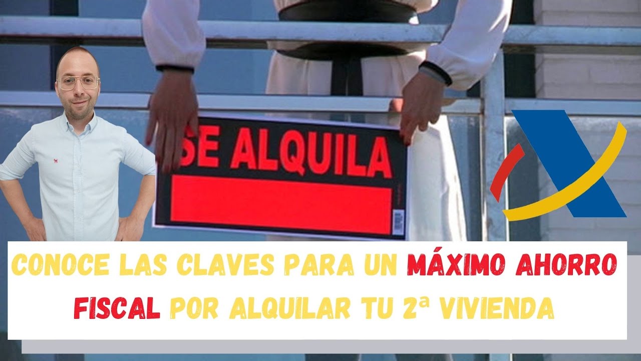 CONOCE LAS CLAVES PARA UN MÁXIMO AHORRO FISCAL POR ALQUILAR TU 2ª VIVIENDA