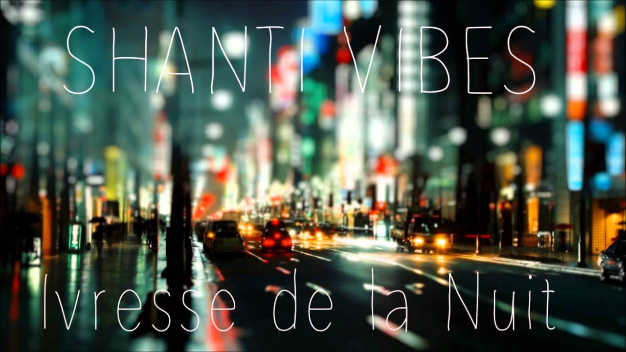 SHANTI VIBES - IVRESSE DE LA NUIT // 2014