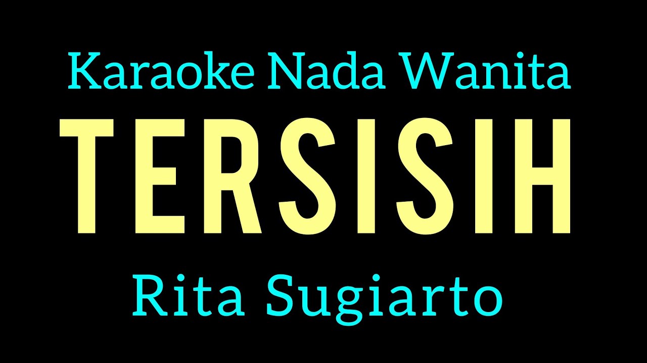 TERSISIH - RITA SUGIARTO - KARAOKE - NADA WANITA