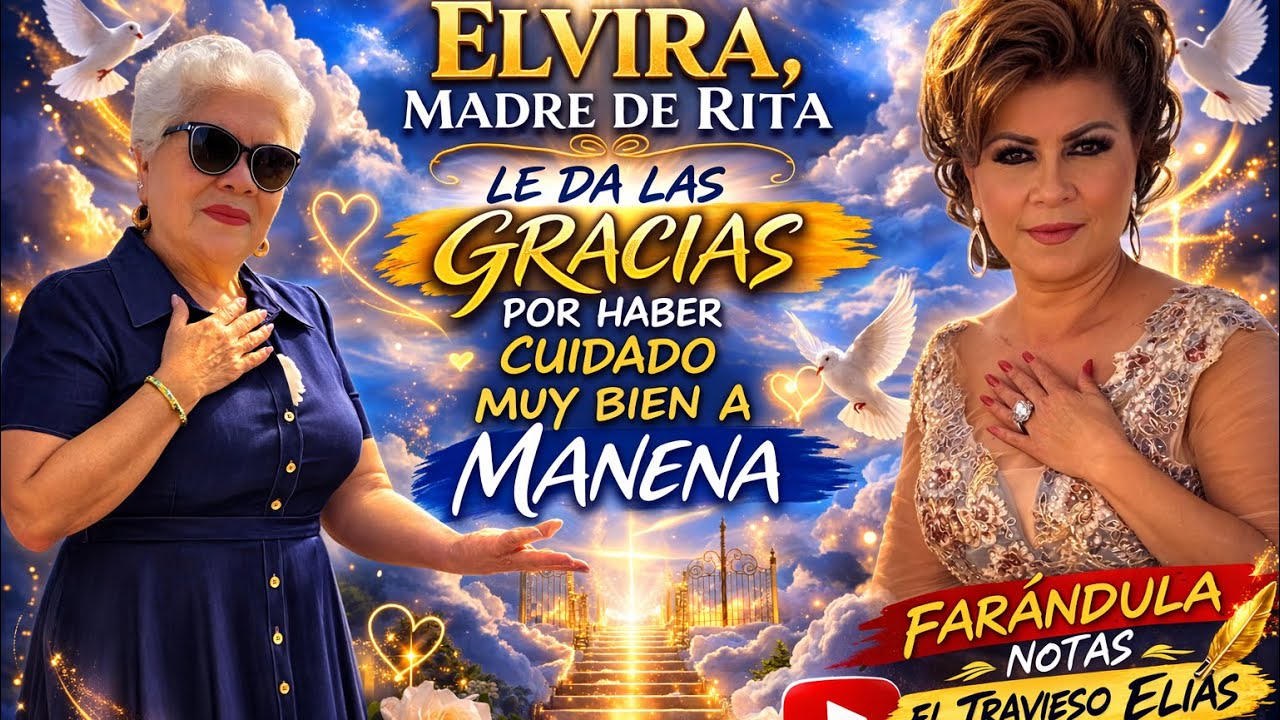 Elvira le da las gracias a Rita por aver cuidado muy bien a su madre  manena 