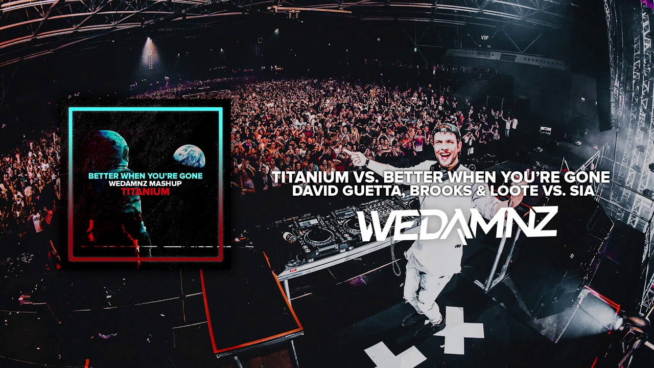 David Guetta, Brooks & Loote vs. Sia - Titanium vs. Better When You're Gone (WeDamnz Mashup)