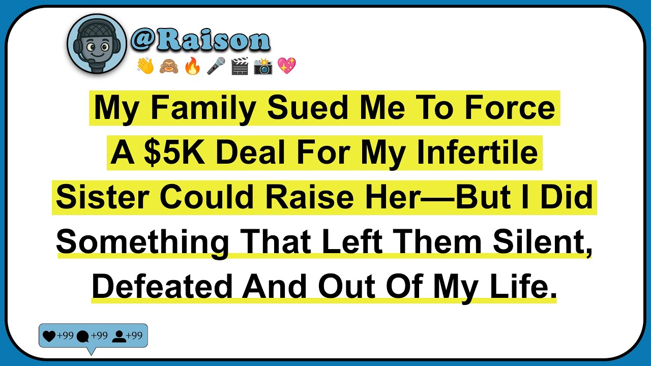 My Family Sued Me To Force A $5K Deal For My Infertile Sister Could Raise Her—But I Did Something...