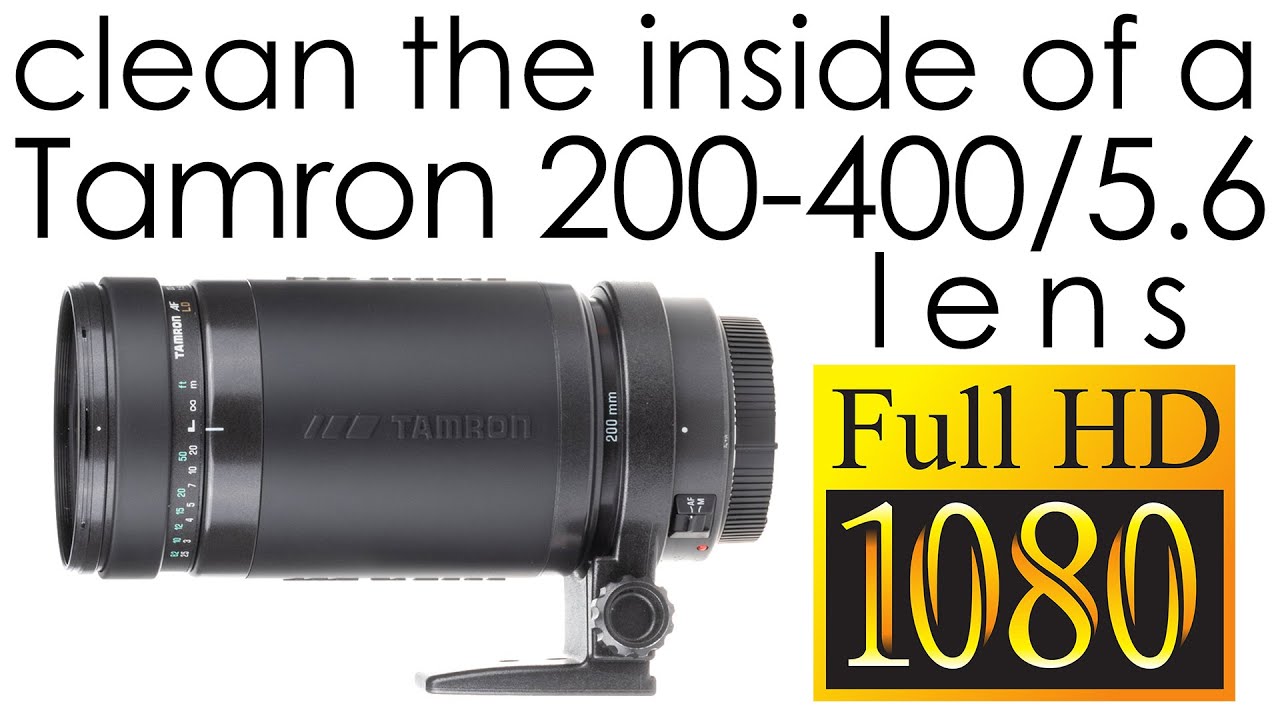 Tamron 200-400mm f/5.6 AF LD 75DE clean the lens inside