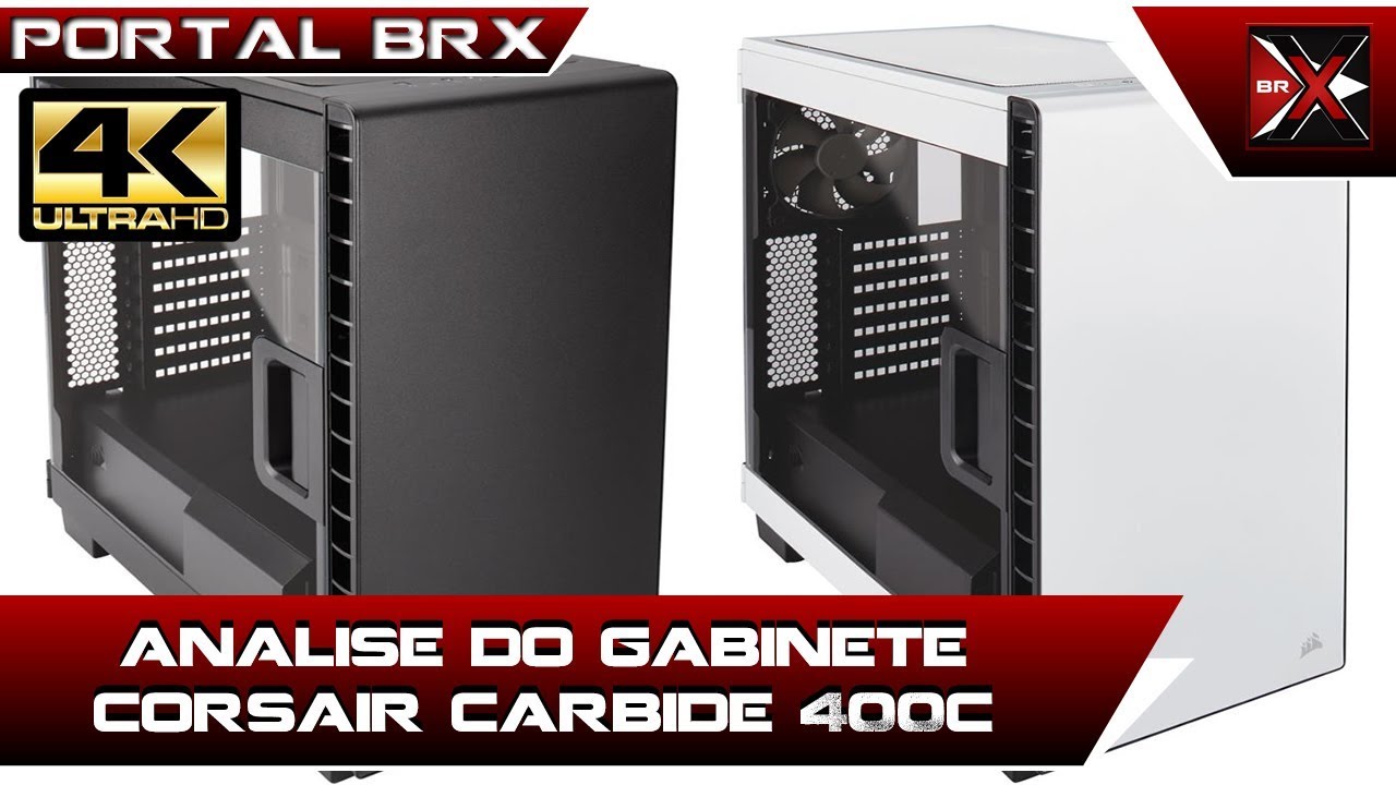 Analise REAL do Gabinete CORSAIR Carbide 400C